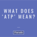 What Does ATP Mean in Text